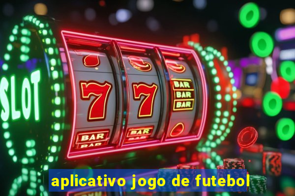 aplicativo jogo de futebol